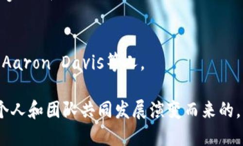 区块链钱包的创始人并不是单一的个体，因为区块链技术的应用涉及多个方面，各种不同类型的钱包软件是由不同的团队或个人开发的。下面是一些知名的区块链钱包及其创始人或开发团队的介绍：

1. **比特币核心钱包（Bitcoin Core Wallet）**：
   - 比特币的核心开发团队，包括中本聪（Satoshi Nakamoto），创建了比特币及其最初的钱包。中本聪是一位化名，至今真实身份仍不明。

2. **以太坊钱包（Ethereum Wallet）**：
   - 以太坊的钱包由以太坊开发团队创建，这个团队包括Vitalik Buterin等人。以太坊自2015年推出以来，已经发表了多种不同的钱包应用。

3. **Coinbase钱包**：
   - Coinbase成立于2012年，由Brian Armstrong和Fred Ehrsam共同创办。它不仅是一个交易所，也提供了钱包服务。

4. **Ledger和Trezor**：
   - Ledger和Trezor是两大硬件钱包的制造商，分别由Eric Larchevêque（Ledger）和Petr Šonar（Trezor）创立。

5. **MetaMask**：
   - MetaMask是一个流行的以太坊钱包，最初由Consensys开发。它的创建者是Aaron Davis等人。

总之，区块链钱包的创始人依赖于具体的项目和团队，而区块链技术本身是由众多个人和团队共同发展演变而来的。